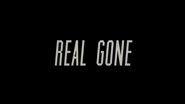 REAL GONE