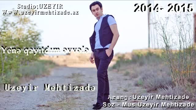 Uzeyir Mehdizade - Yene Qayitdim Evvələ