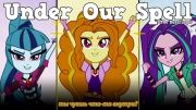 [ ♫] MLP- Under Our Spell (The Dazzlings) -