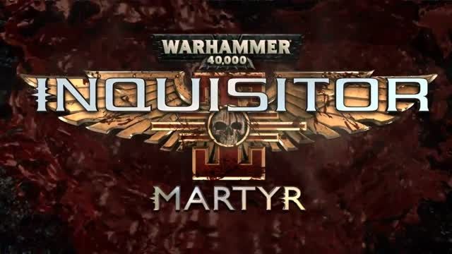 Warhammer 40.000: Inquisitor &ndash; Martyr