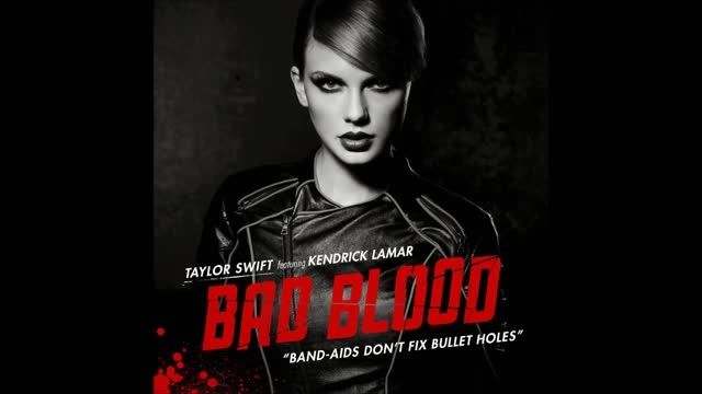 Bad blood.Taylor Swift