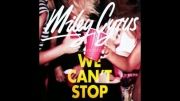 MIley Cyrus - we cant stop.
