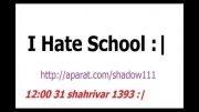 I Hate School :| ~ اولین ویدیوی کار خودم :|