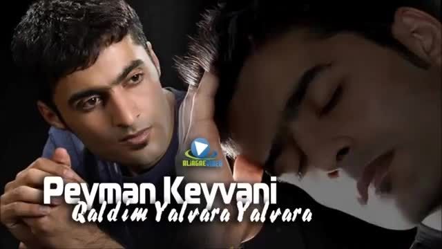 آهنگ آذربایجانی Peyman Keyvani - Qaldim Yalvara Yalvara