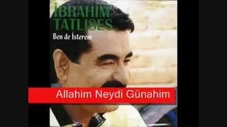 Ibrahim Tatlises - Allahim Neydi G&uuml;nahim
