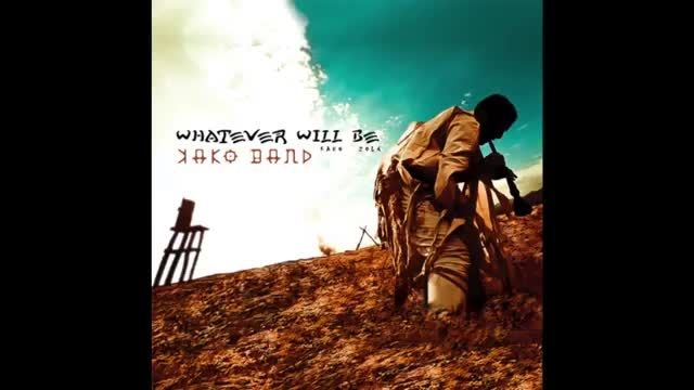 KAKO BAND - WHATEVER WILL BE ( MUSIC )
