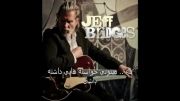 آهنگ با ترجمه-هرچیزی به جز عشق- Jeff Bridges-کانتری