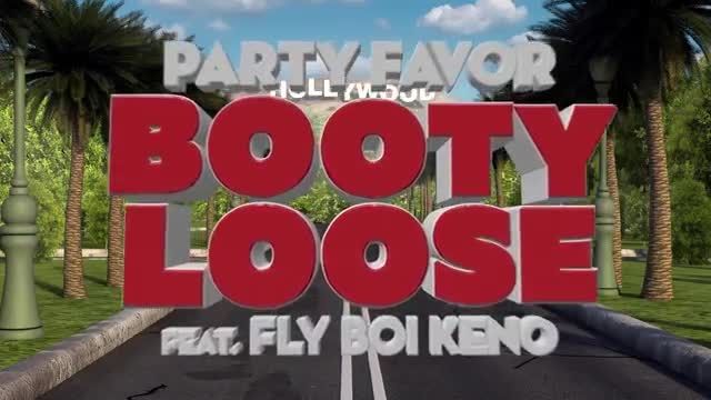 Party Favor - Booty Loose (feat. Fly Boi Keno)