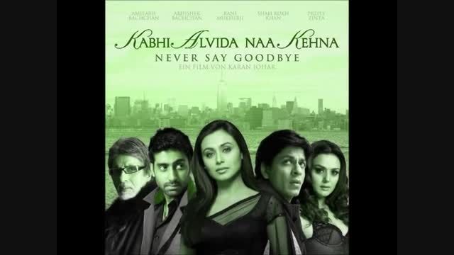 آهنگ اول از فیلم Kabhi Alvida naa kehna از شاهرخان
