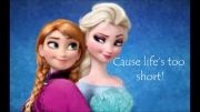 Frozen- life&#039;s too short with lyrics
