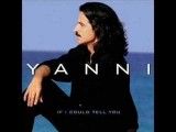 Yanni- If I could tell you