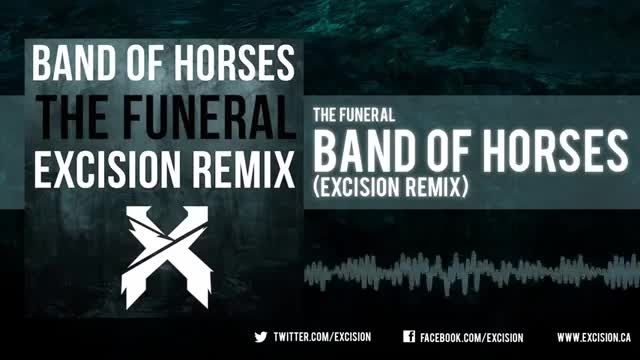 Band Of Horses - The Funeral (Excision Remix)