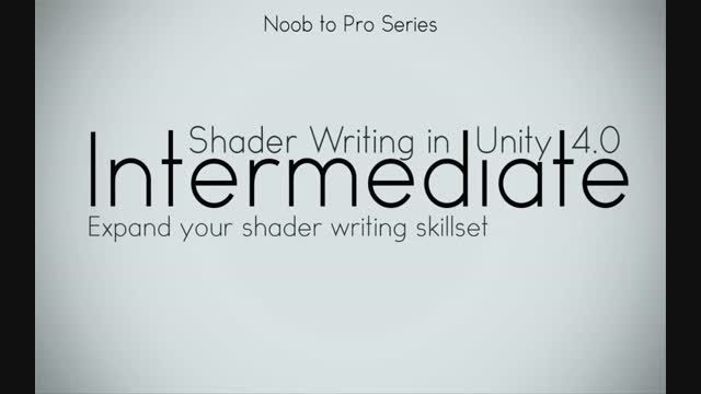 Noob to Pro Shader writing for Unity 4 - Intermediate
