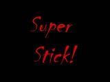 Super stick