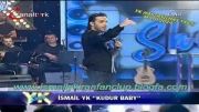 İSMAİL YK-KuDuR baby YK Ş&ouml;V&quot;da/اسماعیل یكا-یكا شو