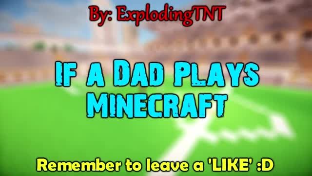 اگر پدر شما ماینکرافت بازی کند | Minecraft