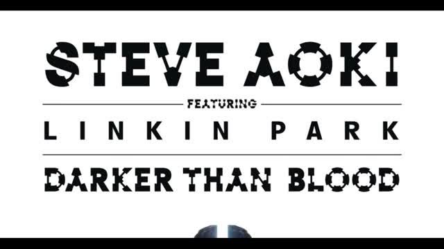 Steve Aoki Ft Linkin park --- Darker than blood -2015