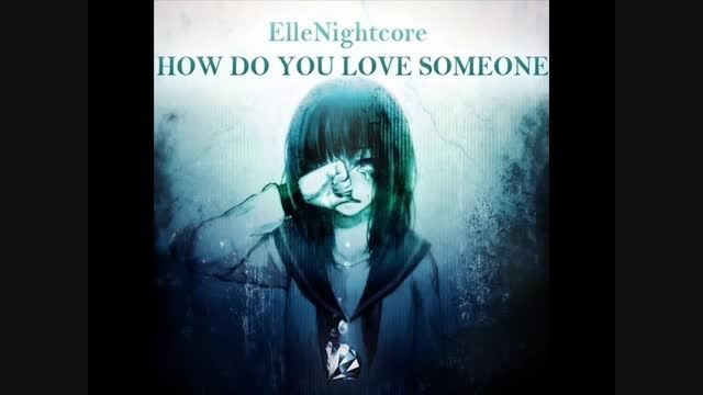 How do u love someone-nightcore