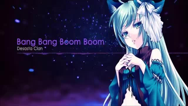 [nightcore] Bang Bang Boom Boom