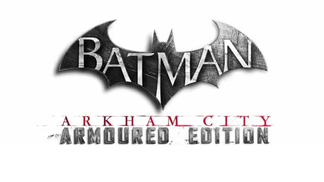 Batman: Arkham City Armored Edition Trailer E3