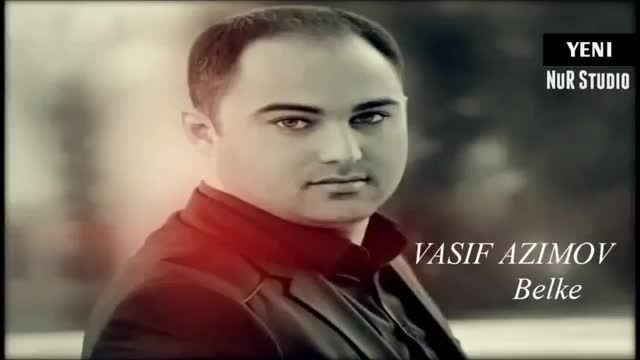 آهنگ آذربایجانی بلکه Vasif Azimov Belke
