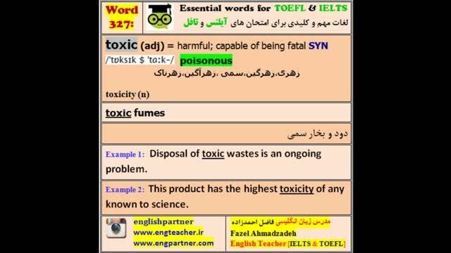 آموزش با تلفظ لغات آیلتس و تافل 327 : Toxic