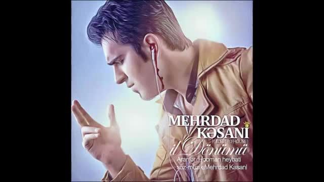آهنگ آذربایجانی مهرداد کسانی Mehrdad Kəsani İl D&ouml;n&uuml;m&uuml;