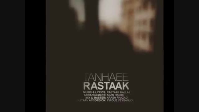 Rastaak - Tanhaee ( آهنگ جدید / New Song 2015 )