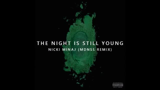 Nicki Minaj - The Night Is Still Young (MDNSS Remix)