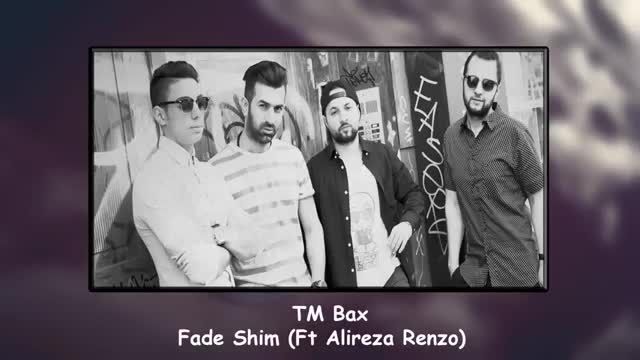 TM Bax - Fade Shim (Ft Alireza Renzo)