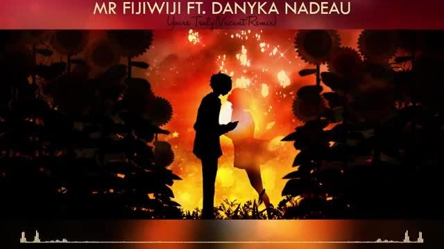 Mr FijiWiji - Yours Truly ft. Danyka Nadeau |Vacant Rmx