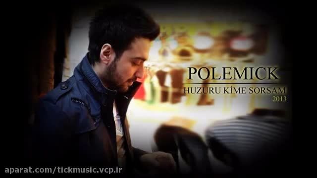 Polemick - Huzuru Kime Sorsam