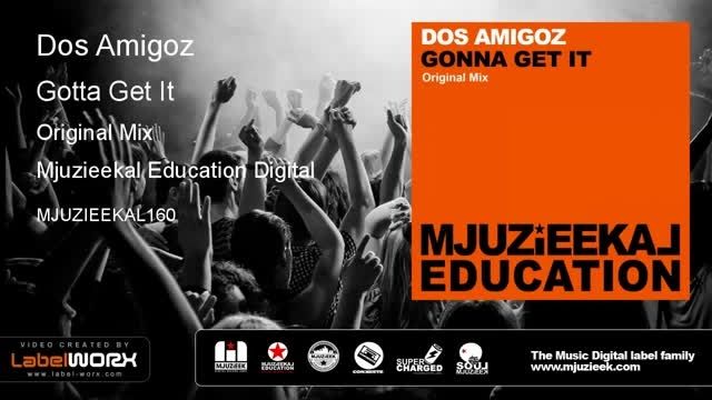 Dos Amigoz - Gotta Get It (Original Mix)