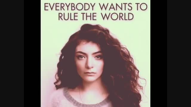 everybody wants to rule the world - lorde ( ترجمه فارسی
