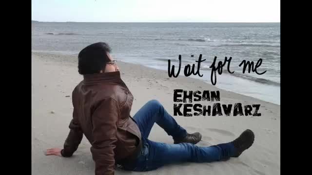 Ehsan Keshavarz : Wait For Me