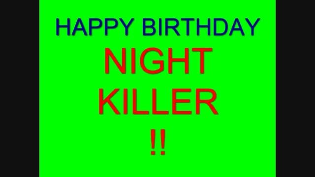 !!happy birthday nightkiller