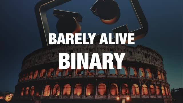 Barely Alive - Binary