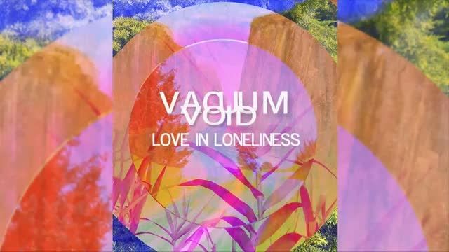 Vacuum Void - Love in Loneliness