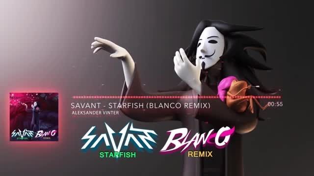 Savant - Starfish Blanco Remix