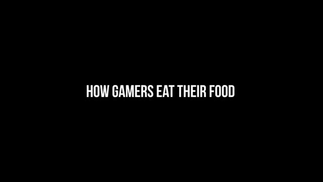 چگونه گیمر ها غذا میخورند