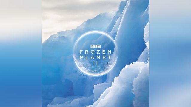 سریال سیاره یخ زده 2 (فصل 1 قسمت 1) Frozen Planet II