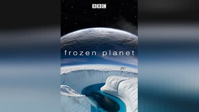 دانلود فیلم سیاره یخ زده - تا انتهای زمین  2016 - BBC Frozen Planet 1 - To the Ends of the Earth