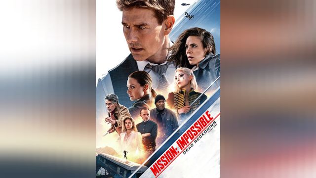 فیلم ماموریت غیر ممکن 7: روزشمار مرگ قسمت اول Mission: Impossible - Dead Reckoning Part One (دوبله فارسی)