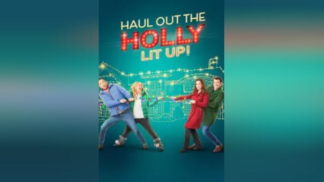 دانلود فیلم مشارکت در کریسمس 2023 - Haul out the Holly Lit Up