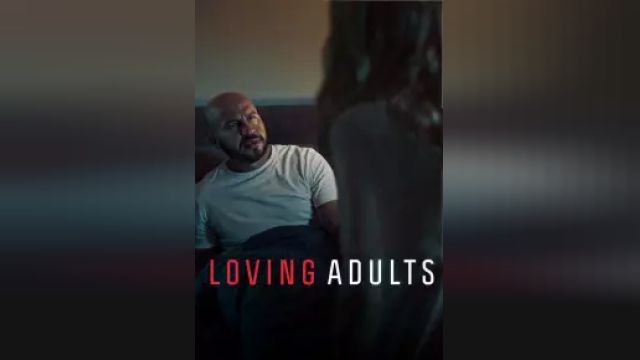 دانلود فیلم بزرگسالان بامحبت 2022 - Loving Adults