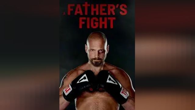 دانلود فیلم مبارزه یک پدر 2021 - A Fathers Fight