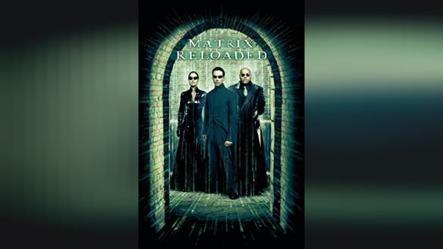 دانلود فیلم ماتریکس بارگذاری مجدد 2003 - The Matrix Reloaded