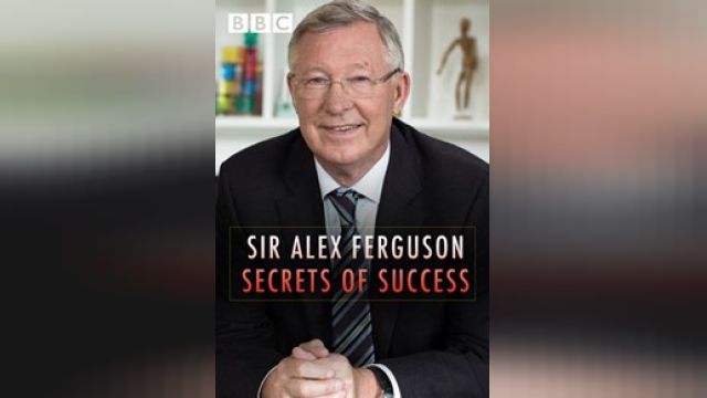 دانلود فیلم سر الکس فرگوسن - رازهای موفقیت 2015 - Sir Alex Ferguson - Secrets of Success