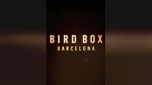 دانلود فیلم جعبه پرنده بارسلونا 2023 (دوبله) - Bird Box Barcelona