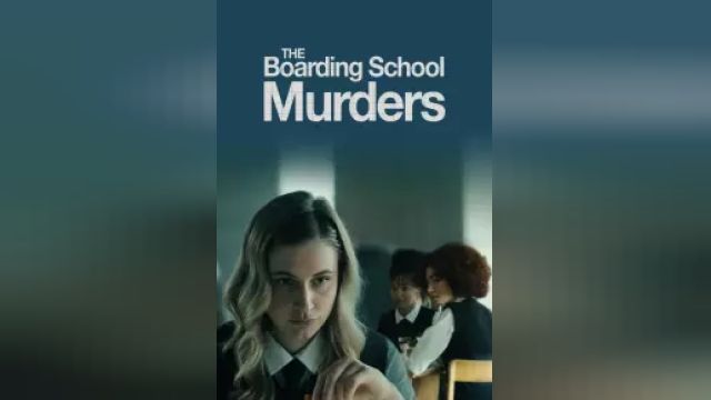 دانلود فیلم قتل های مدرسه شبانه روزی 2024 - The Boarding School Murders